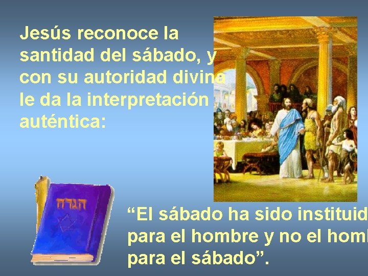 Jesús reconoce la santidad del sábado, y con su autoridad divina le da la