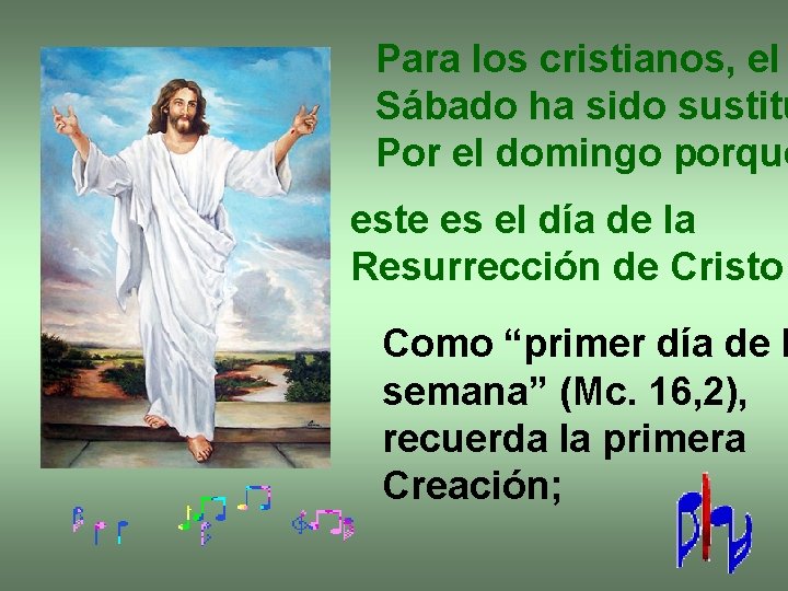 Para los cristianos, el Sábado ha sido sustitu Por el domingo porque este es