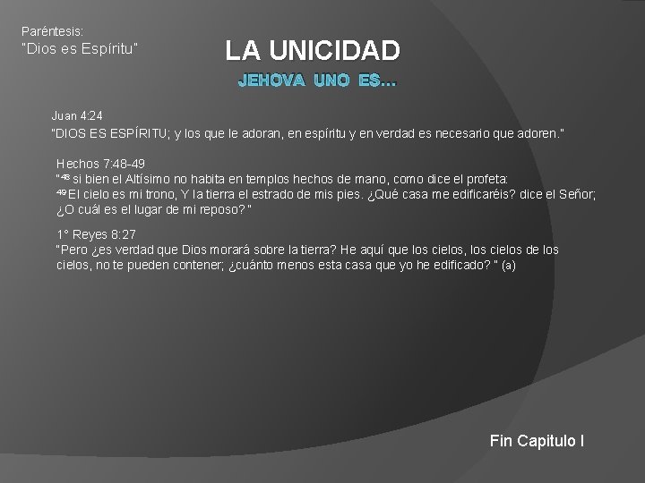 Paréntesis: “Dios es Espíritu“ LA UNICIDAD JEHOVA UNO ES… Juan 4: 24 “DIOS ES