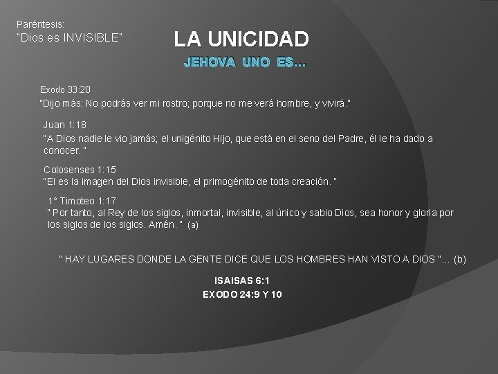 Paréntesis: “Dios es INVISIBLE“ LA UNICIDAD JEHOVA UNO ES… Exodo 33: 20 “Dijo más: