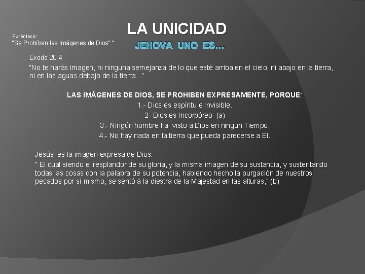 LA UNICIDAD Paréntesis: “Se Prohíben las Imágenes de Dios” “ JEHOVA UNO ES… Exodo