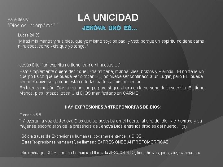 Paréntesis: “Dios es Incorpóreo” “ LA UNICIDAD JEHOVA UNO ES… Lucas 24: 39 “Mirad