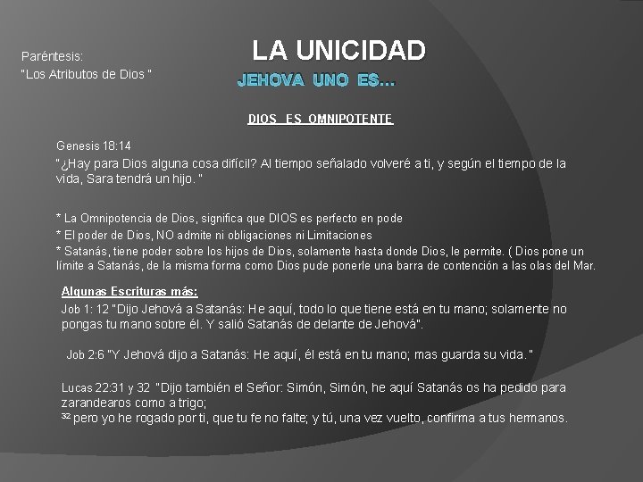 Paréntesis: “Los Atributos de Dios “ LA UNICIDAD JEHOVA UNO ES… DIOS ES OMNIPOTENTE