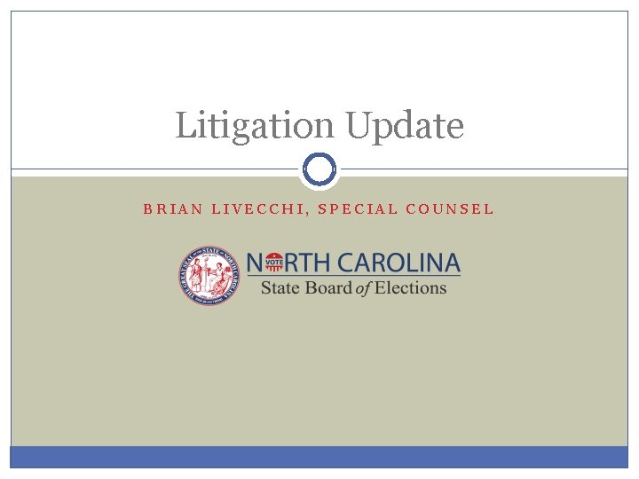 Litigation Update BRIAN LIVECCHI, SPECIAL COUNSEL 