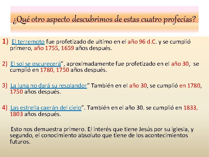 ¿Qué otro aspecto descubrimos de estas cuatro profecías? 1) El terremoto fue profetizado de