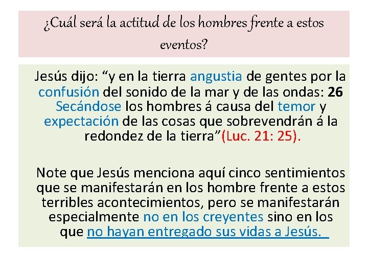 ¿Cuál será la actitud de los hombres frente a estos eventos? Jesús dijo: “y