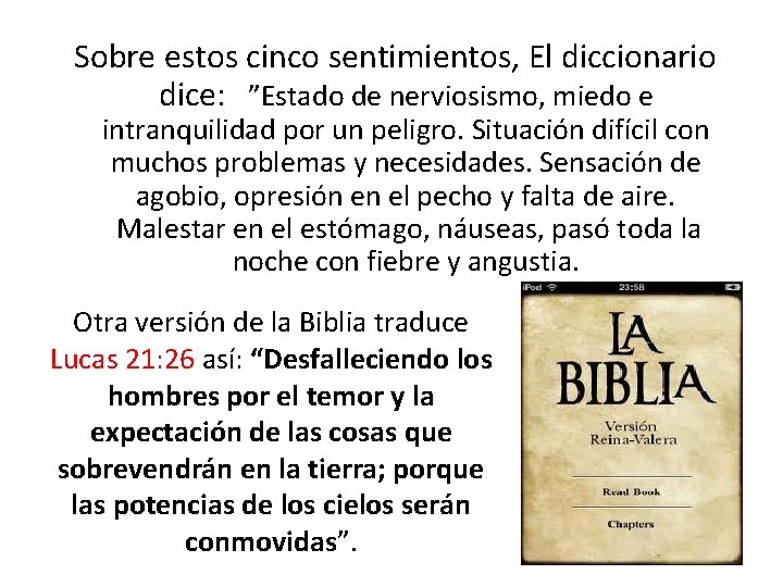  Sobre estos cinco sentimientos, El diccionario dice: ”Estado de nerviosismo, miedo e intranquilidad