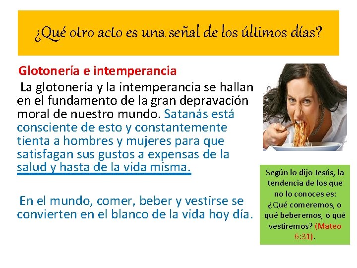 ¿Qué otro acto es una señal de los últimos días? Glotonería e intemperancia La