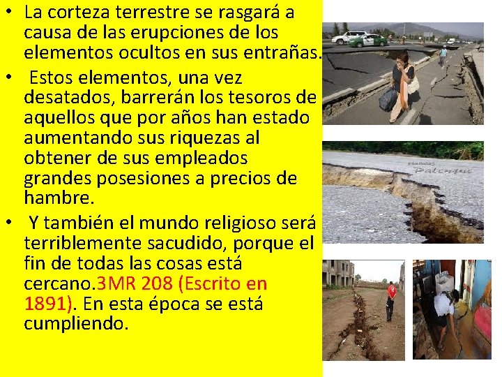  • La corteza terrestre se rasgará a causa de las erupciones de los