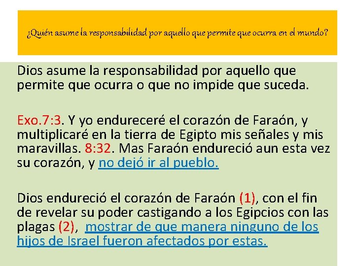 ¿Quién asume la responsabilidad por aquello que permite que ocurra en el mundo? Dios