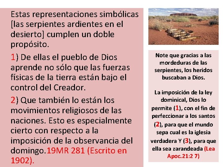  Estas representaciones simbólicas [las serpientes ardientes en el desierto] cumplen un doble propósito.