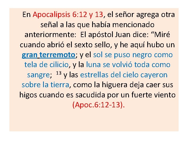  En Apocalipsis 6: 12 y 13, el señor agrega otra señal a las