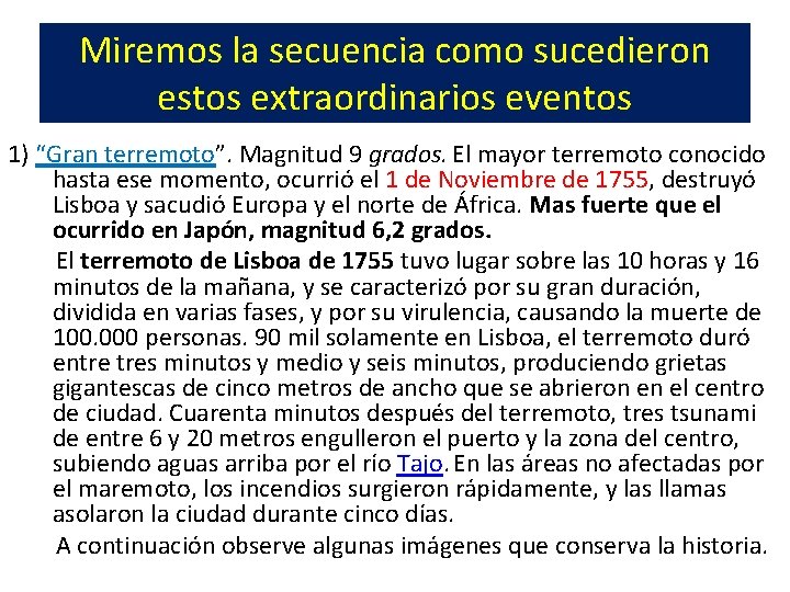 Miremos la secuencia como sucedieron estos extraordinarios eventos 1) “Gran terremoto”. Magnitud 9 grados.