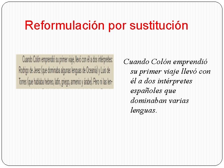 Reformulación por sustitución Cuando Colón emprendió su primer viaje llevó con él a dos