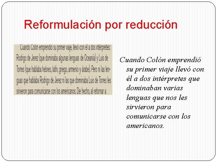 Reformulación por reducción Cuando Colón emprendió su primer viaje llevó con él a dos