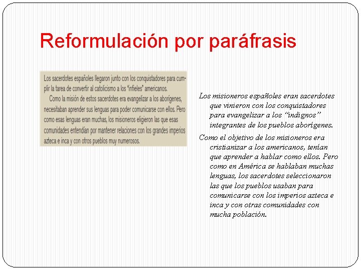 Reformulación por paráfrasis Los misioneros españoles eran sacerdotes que vinieron con los conquistadores para Reformulación por paráfrasis Los misioneros españoles eran sacerdotes que vinieron con los conquistadores para
