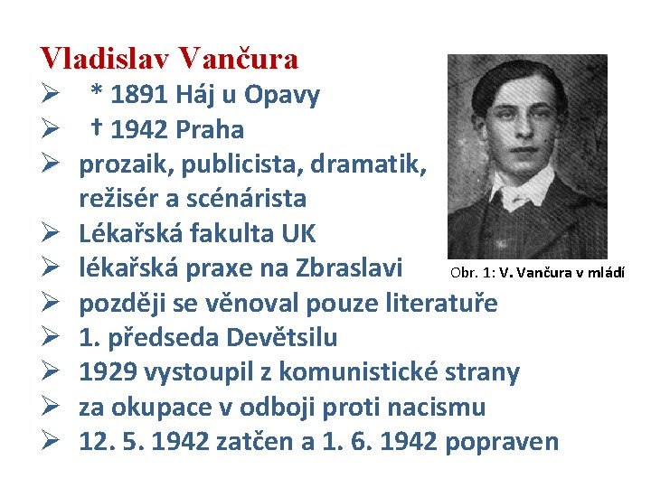 Vladislav Vančura Ø * 1891 Háj u Opavy Ø † 1942 Praha Ø prozaik,