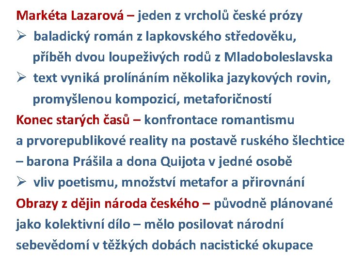 Markéta Lazarová – jeden z vrcholů české prózy Ø baladický román z lapkovského středověku,