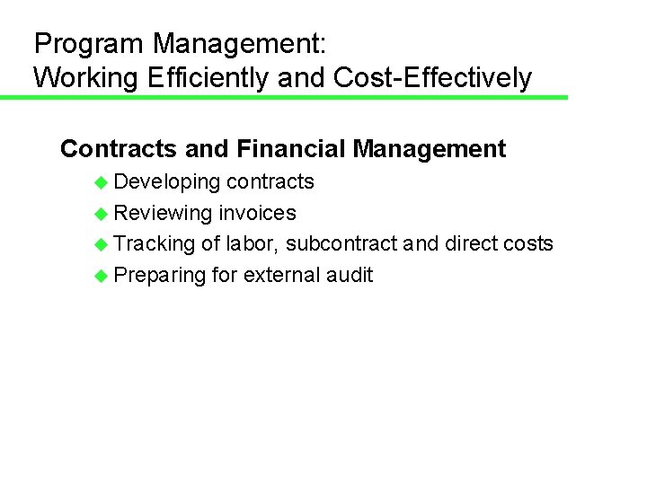 Program Management: Working Efficiently and Cost-Effectively Contracts and Financial Management u Developing contracts u