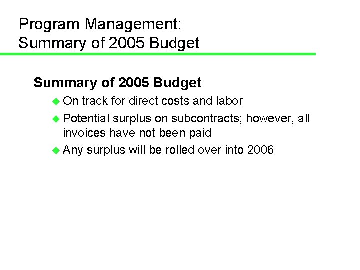 Program Management: Summary of 2005 Budget u On track for direct costs and labor
