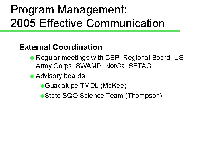Program Management: 2005 Effective Communication External Coordination u Regular meetings with CEP, Regional Board,