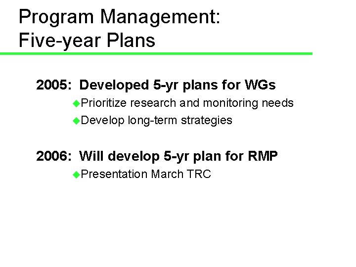 Program Management: Five-year Plans 2005: Developed 5 -yr plans for WGs u. Prioritize research