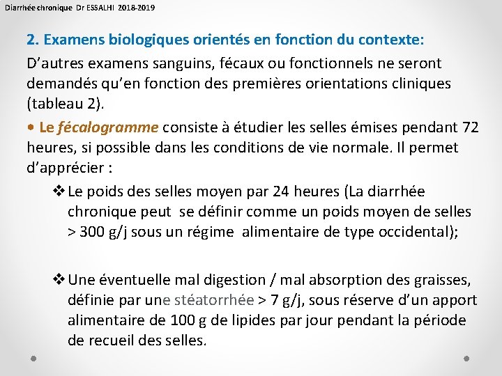 Diarrhée chronique Dr ESSALHI 2018 -2019 2. Examens biologiques orientés en fonction du contexte: