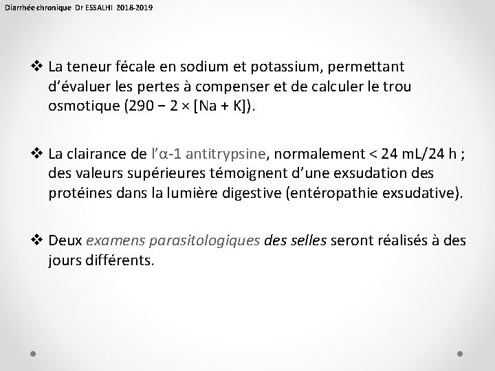 Diarrhée chronique Dr ESSALHI 2018 -2019 v La teneur fécale en sodium et potassium,