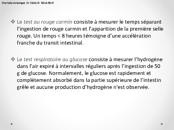 Diarrhée chronique Dr ESSALHI 2018 -2019 v Le test au rouge carmin consiste à