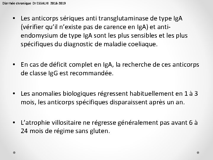 Diarrhée chronique Dr ESSALHI 2018 -2019 • Les anticorps sériques anti transglutaminase de type