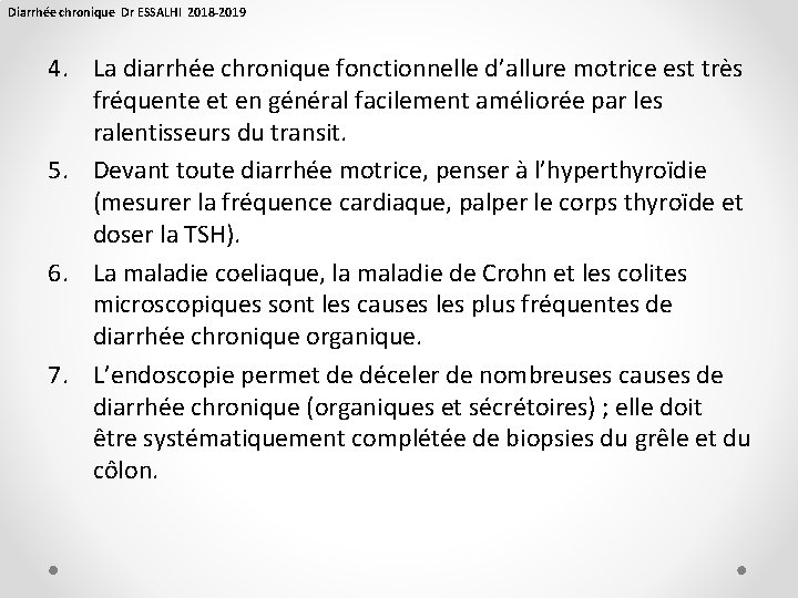 Diarrhée chronique Dr ESSALHI 2018 -2019 4. La diarrhée chronique fonctionnelle d’allure motrice est