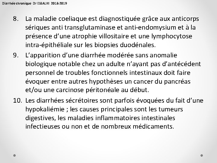 Diarrhée chronique Dr ESSALHI 2018 -2019 8. La maladie coeliaque est diagnostiquée grâce aux