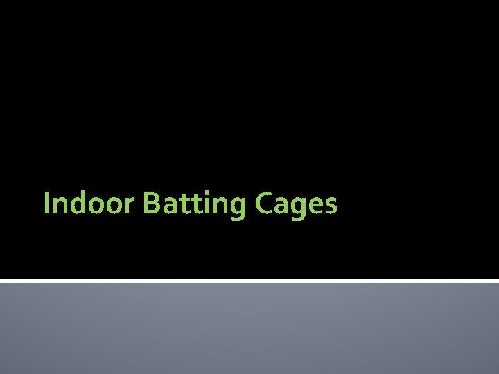 Indoor Batting Cages 