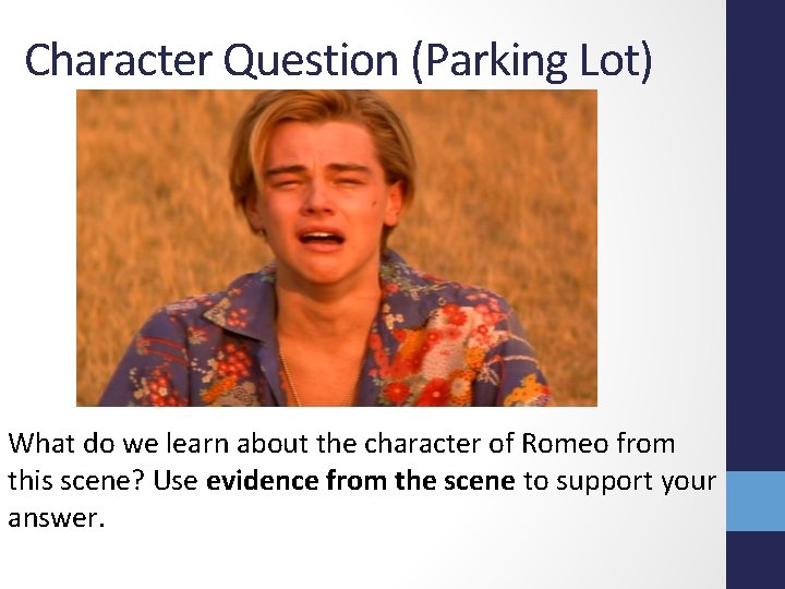 Character Question (Parking Lot) What do we learn about the character of Romeo from