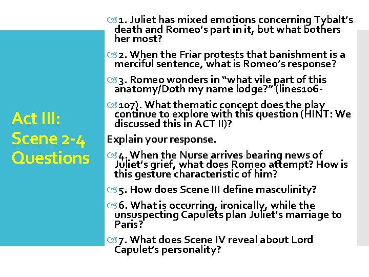 Act III: Scene 2 -4 Questions 1. Juliet has mixed emotions concerning Tybalt’s death