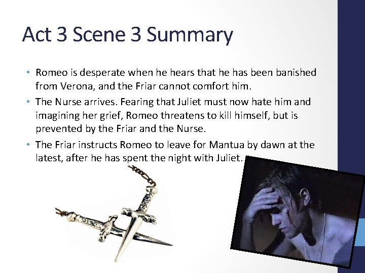 Act 3 Scene 3 Summary • Romeo is desperate when he hears that he