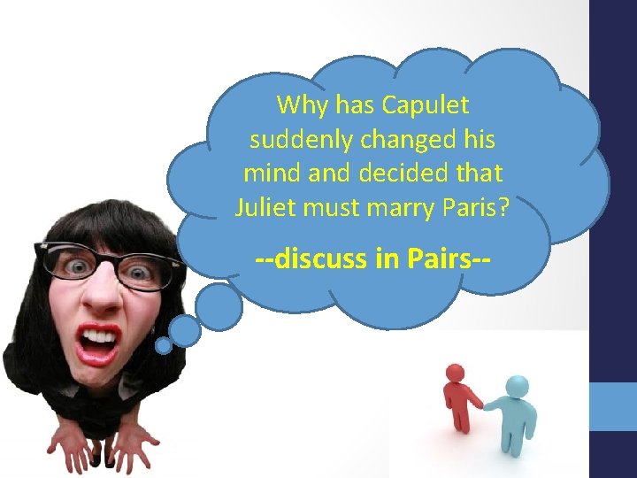 Why has Capulet suddenly changed his mind and decided that Juliet must marry Paris?