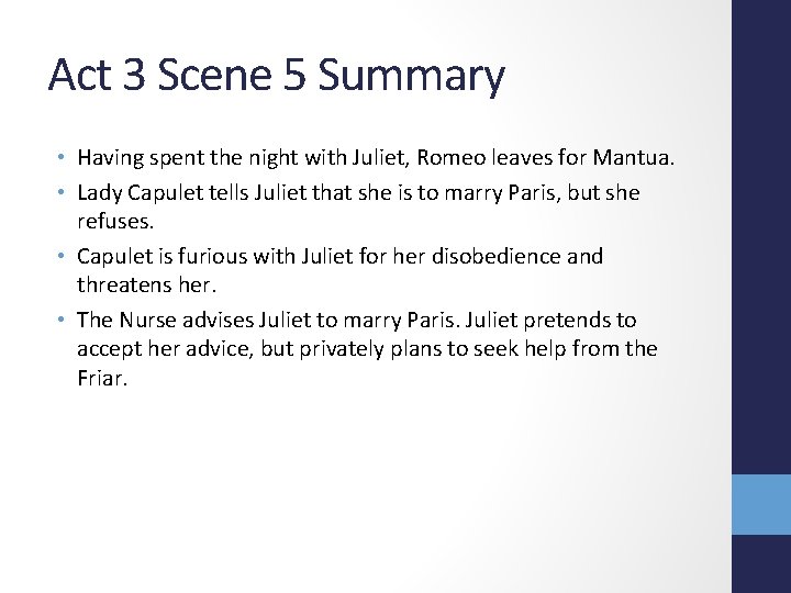 Act 3 Scene 5 Summary • Having spent the night with Juliet, Romeo leaves