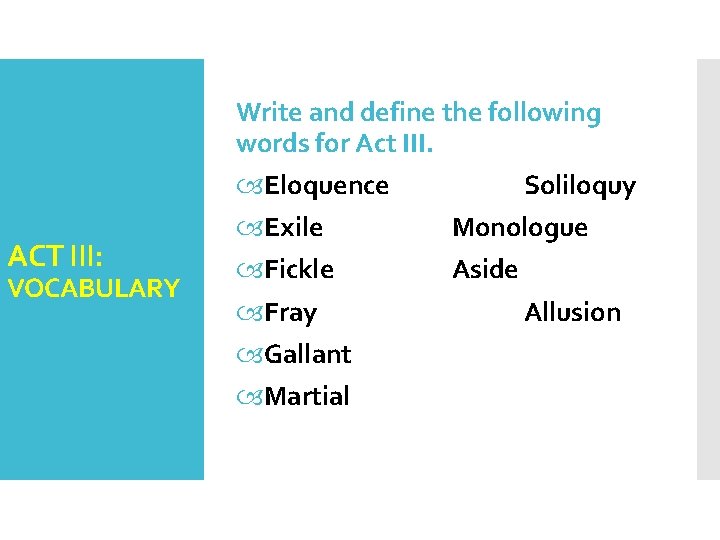 Write and define the following words for Act III. ACT III: VOCABULARY Eloquence Exile