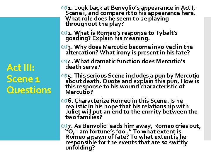 Act III: Scene 1 Questions 1. Look back at Benvolio’s appearance in Act I,