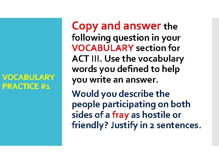 Copy and answer the VOCABULARY PRACTICE #1 following question in your VOCABULARY section for