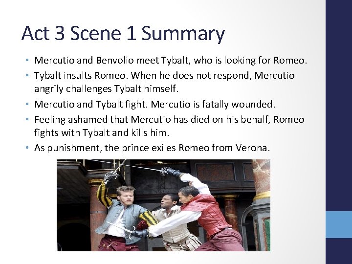 Act 3 Scene 1 Summary • Mercutio and Benvolio meet Tybalt, who is looking