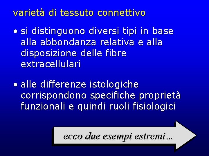 varietà di tessuto connettivo • si distinguono diversi tipi in base alla abbondanza relativa