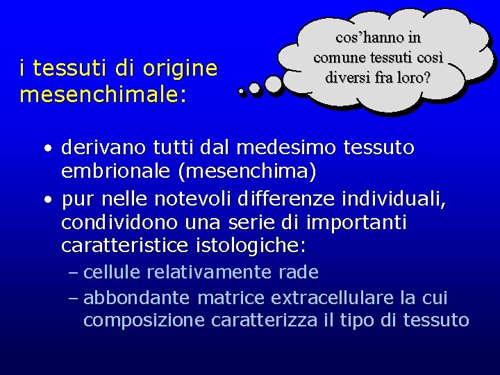 i tessuti di origine mesenchimale: cos’hanno in comune tessuti così diversi fra loro? •