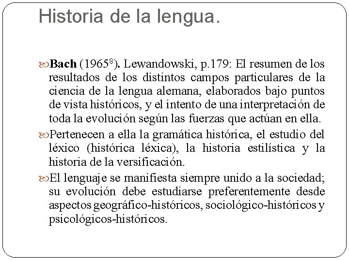 Historia de la lengua. Bach (19658). Lewandowski, p. 179: El resumen de los resultados