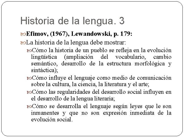 Historia de la lengua. 3 Efimov, (1967), Lewandowski, p. 179: La historia de la