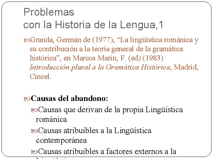 Problemas con la Historia de la Lengua, 1 Granda, Germán de (1977), “La lingüística