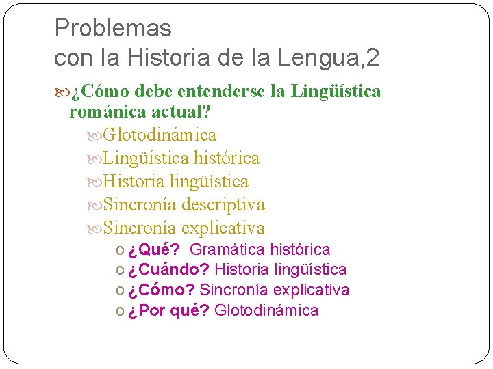 Problemas con la Historia de la Lengua, 2 ¿Cómo debe entenderse la Lingüística románica