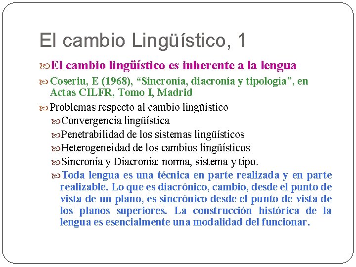 El cambio Lingüístico, 1 El cambio lingüístico es inherente a la lengua Coseriu, E