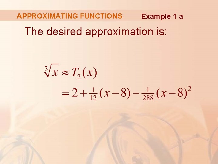 APPROXIMATING FUNCTIONS Example 1 a The desired approximation is: 